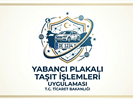 Yabancı Plakalı Taşıt İşlemleri 