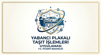 Yabancı Plakalı Taşıt İşlemleri 