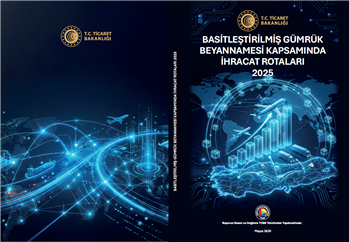 Basitleştirilmiş Gümrük Beyannamesi Kapsamında İhracat Rotaları 2025