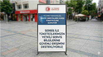 TİCARET BAKANLIĞI, SAHTE SERVİSLERE KARŞI TÜKETİCİLERİ KORUYOR; SERBİS İLE YETKİLİ SERVİS BİLGİLERİNE TEK VE GÜVENİLİR KAYNAKTAN ERİŞİM SUNUYOR