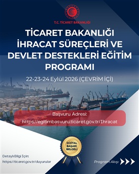 Ticaret Bakanlığı İhracat Süreçleri ve Devlet Destekleri Eğitim Programı – 22-23-24 Eylül 2026